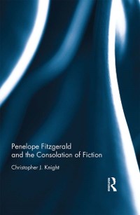 Cover Penelope Fitzgerald and the Consolation of Fiction