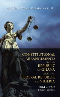 Cover Constitutional Arrangements of the Republic of Ghana and the Federal Republic of Nigeria