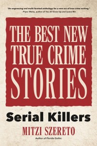 Cover Best New True Crime Stories: Serial Killers