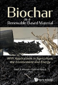 Cover Biochar As A Renewable-based Material: With Applications In Agriculture, The Environment And Energy