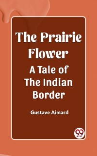 Cover Prairie Flower A Tale of the Indian Border