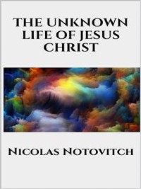 Cover The Unknown Life of Jesus Christ