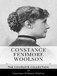 Cover Constance Fenimore Woolson – The Complete Collection
