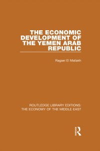 Cover The Economic Development of the Yemen Arab Republic (RLE Economy of Middle East)
