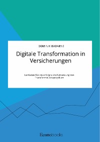 Cover Digitale Transformation in Versicherungen. Leitfaden für die erfolgreiche Umsetzung von Transformationsprojekten