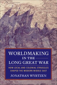 Cover Worldmaking in the Long Great War