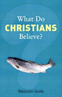 Cover What Do Christians Believe?
