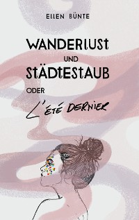 Cover Wanderlust und Städtestaub oder L'Été dernier.