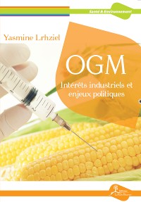 Cover OGM : Intérêts industriels et enjeux politiques
