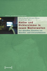 Cover Atelier und Dichterzimmer in neuen Medienwelten