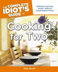 Cover The Complete Idiot''s Guide to Cooking for Two
