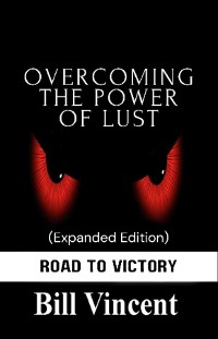 Cover Overcoming the Power of Lust (Expanded Edition)