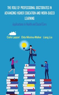 Cover THE ROLE OF PROFESSIONAL DOCTORATES IN ADVANCING HIGHER EDUCATION AND WORK-BASED LEARNING