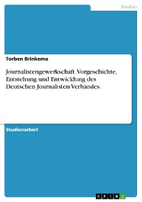 Cover Journalistengewerkschaft. Vorgeschichte, Entstehung und Entwicklung des Deutschen Journalisten-Verbandes.