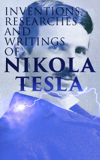 Cover Inventions, Researches and Writings of Nikola Tesla