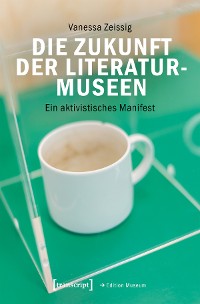 Cover Die Zukunft der Literaturmuseen