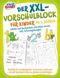 Cover Der XXL-Vorschulblock für Kinder ab 5 Jahren: Zahlen und Buchstaben schreiben lernen inkl. Schwungübungen. Perfekt für Kindergarten, Vorschule und Grundschule! Spielend leicht zu großen Lernerfolgen