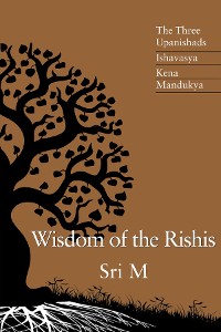 Cover Wisdom of the Rishis: The Three Upanishads