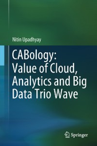 Cover CABology: Value of Cloud, Analytics and Big Data Trio Wave