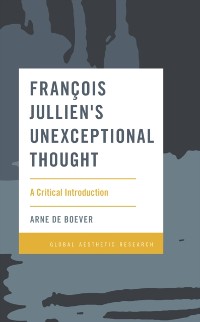 Cover Francois Jullien's Unexceptional Thought