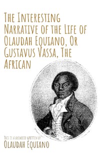 Cover The Interesting Narrative of the Life of Olaudah Equiano, Or Gustavus Vassa, The African by Olaudah Equiano