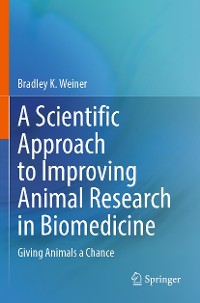 Cover A Scientific Approach to Improving Animal Research in Biomedicine