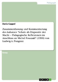 Cover Zusammenfassung und Kommentierung des Aufsatzes "Schule als Dispositiv der Macht – Pädagogische Reflexionen im Anschluss an Michel Foucault" (1990) von Ludwig A. Pongratz