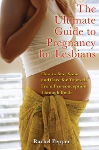 Cover Ultimate Guide to Pregnancy for Lesbians