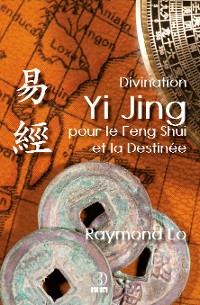 Cover Divination Yi Jing pour le Feng Shui et la Destinée