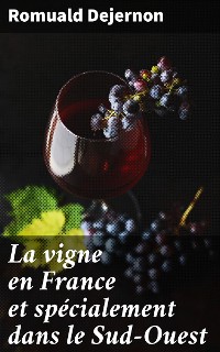 Cover La vigne en France et spécialement dans le Sud-Ouest