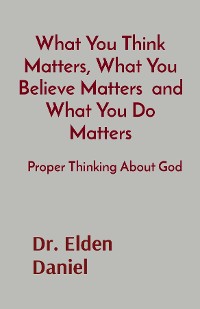 Cover What You Think Matters, What You Believe Matters  and What You Do Matters