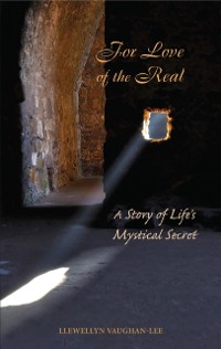 Cover For Love of the Real : A Story of Life's Mystical Secret