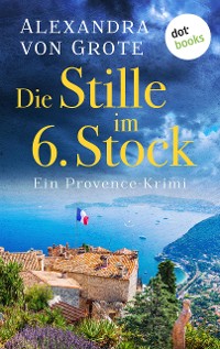 Cover Die Stille im 6. Stock: Ein Provence-Krimi - Band 4
