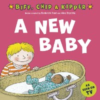 Cover New Baby! (First Experiences with Biff, Chip & Kipper)