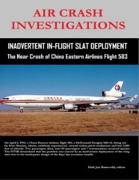 Cover Air Crash Investigations - Inadvertent In-Flight Slat Deployment - The Near Crash of China Eastern Airlines Flight 583