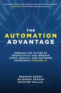 Cover Automation Advantage: Embrace the Future of Productivity and Improve Speed, Quality, and Customer Experience Through AI