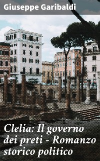 Cover Clelia: Il governo dei preti - Romanzo storico politico