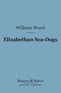 Cover Elizabethan Sea-Dogs (Barnes & Noble Digital Library)