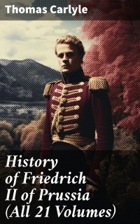 Cover History of Friedrich II of Prussia (All 21 Volumes)