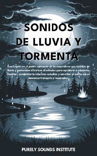 Cover Sonidos de lluvia y tormenta: Sumérgete en el poder calmante de la naturaleza con sonidos de lluvia y tormenta diseñados para ayudarte a relajarte, meditar, concentrarte mientras estudias y dormir profundamente en un descanso pacífico y reparador