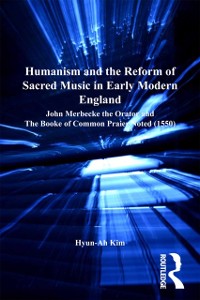 Cover Humanism and the Reform of Sacred Music in Early Modern England