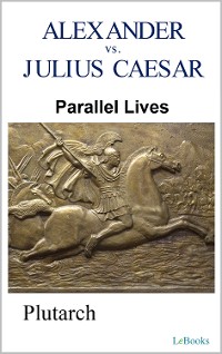 Cover Parallel Lives: Alexander vs Julius Caesar