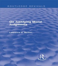 Cover On Justifying Moral Judgements (Routledge Revivals)