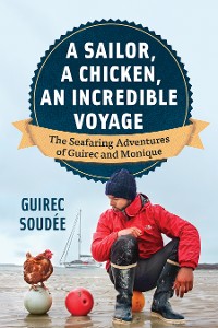 Cover A Sailor, A Chicken, An Incredible Voyage
