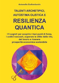 Cover Talenti archetipici, autostima olistica e resilienza quantica