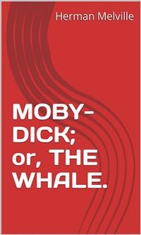 Cover Moby-Dick;  Or, The Whale.