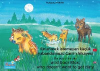 Cover Kirlenmek istemeyen küçük yabandomuzu Can'ın hikayesi. Türkçe-İngilizce. / The story of the little wild boar Max, who doesn't want to get dirty. Turkish-English.