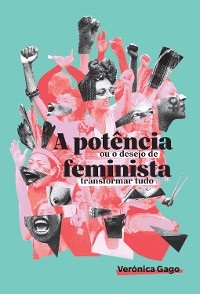 Cover A potência feminista, ou o desejo de transformar tudo