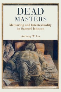 Cover Dead Masters : Mentoring and Intertextuality in Samuel Johnson