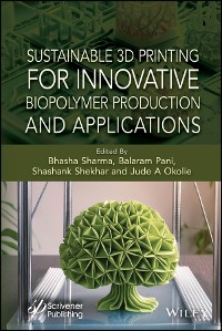 Cover Sustainable 3D Printing for Innovative Biopolymer Production and Applications